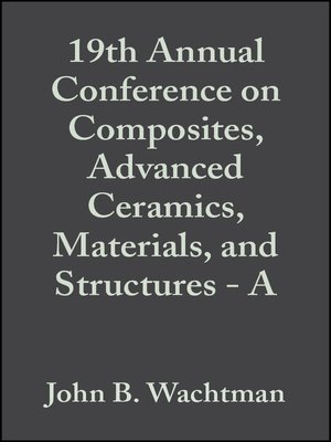 cover image of 19th Annual Conference on Composites, Advanced Ceramics, Materials, and Structures--A